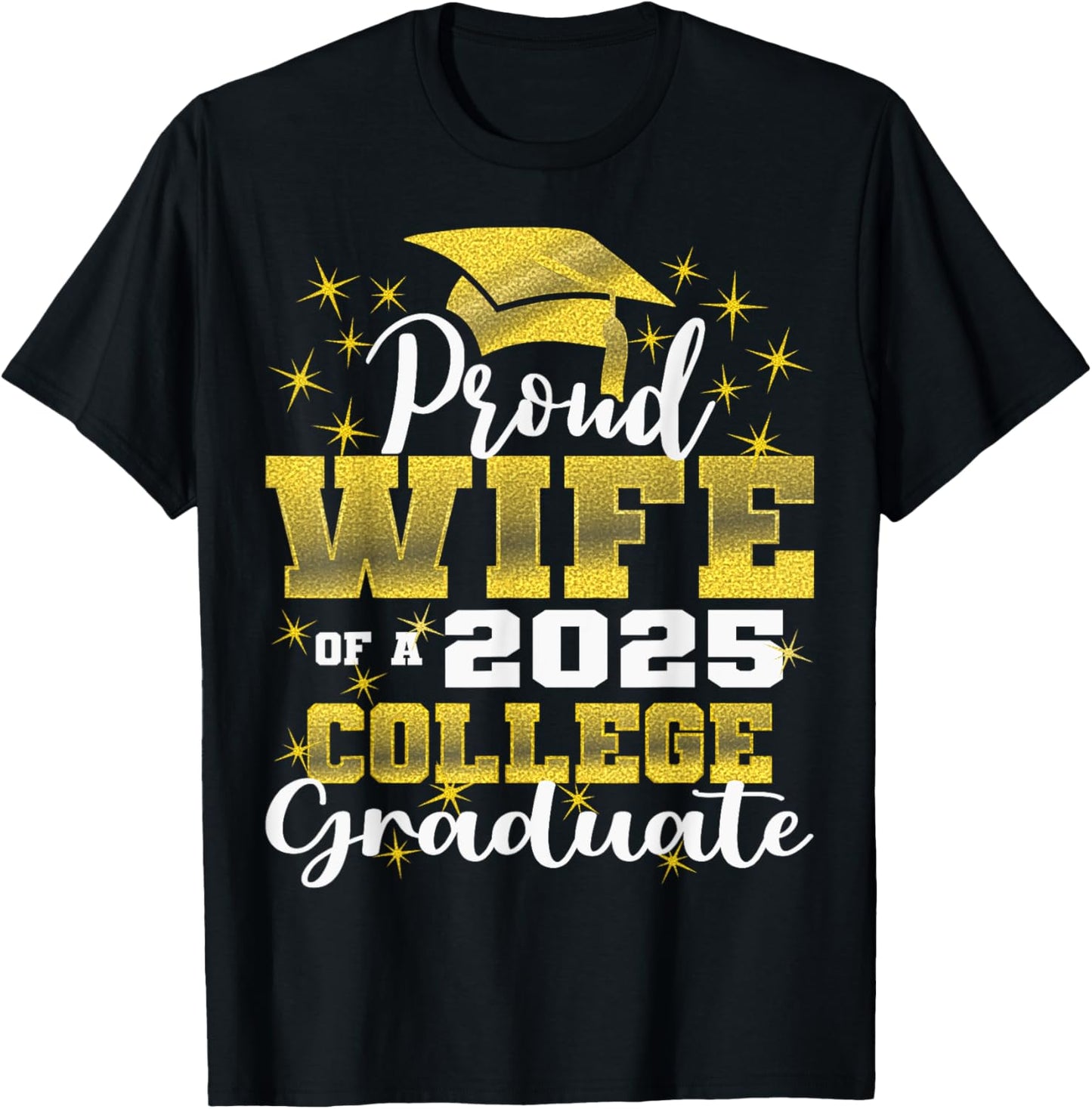 Proud Wife of 2025 College Graduate Family 24 Graduation T-Shirt