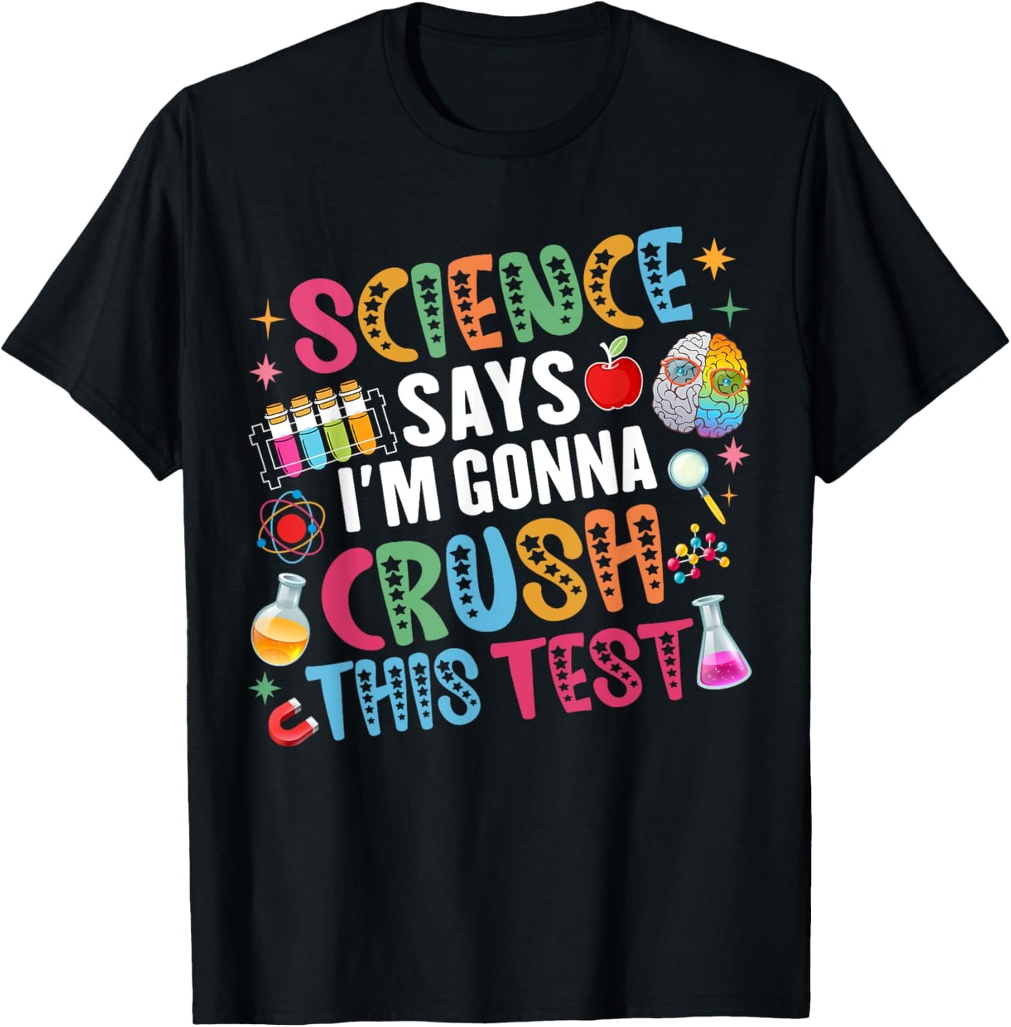 Science Says I'm Gonna Crush This Test Teacher Testing Day T-shirt by TeeBrew