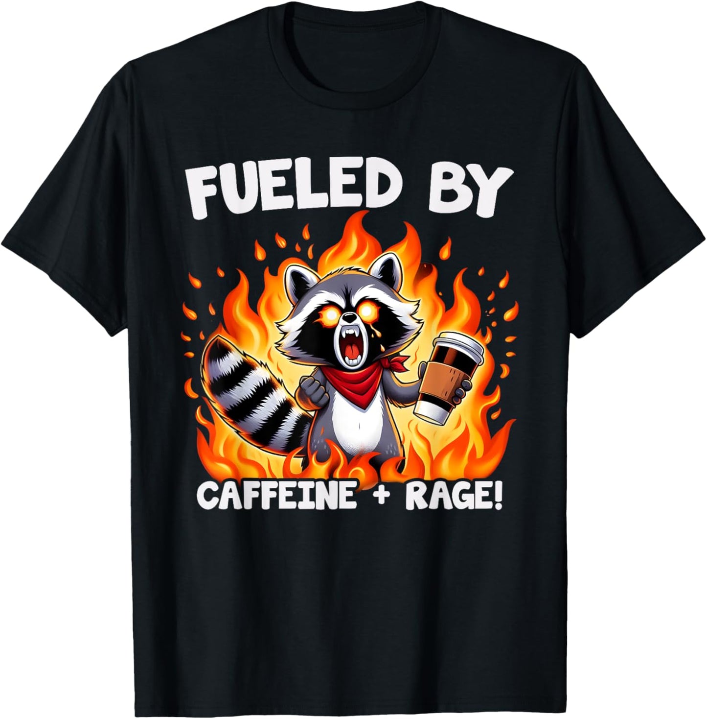 Fueled By Caffeine Rage Funny Raccoon Men Women T-Shirt