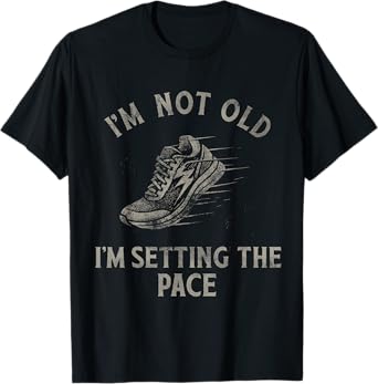 Funny Runner I'm Not Old I'm Setting The Pace Fitness Joke T-Shirt