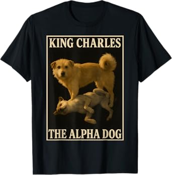 King Charles the Alpha Dog Men Women Kids T-Shirt