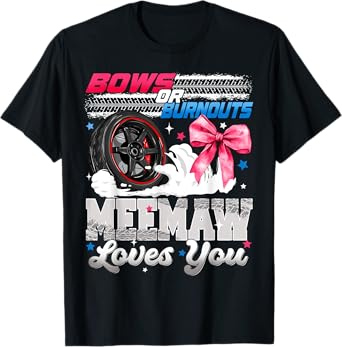 Burnouts or Bows Meemaw Loves You Gender Reveal Party T-Shirt