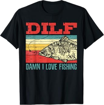 DILF Damn I Love Fishing Fisherman Shirt Fishing T-Shirt