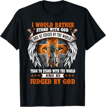 Jesus Christian I Would Rather Stand With God And Be Judged T-Shirt