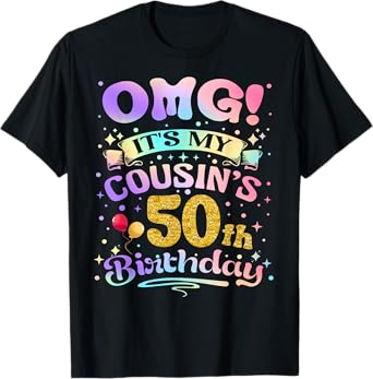 OMG It's My Cousin's 50th Birthday Happy 50 Years Old T-Shirt