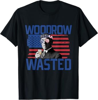 Woodrow Wasted 4th Of July Drinking President Wilson Women Men T-Shirt