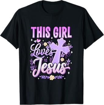 This Girl Loves Jesus Cute Christian Girl God Religious T-Shirt