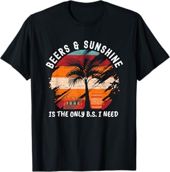 The Only BS I Need Is Beers and Sunshine Retro Beach T-Shirt