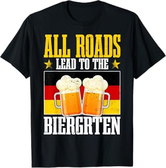 All Roads Lead to The Biergarten German Beer Drinking Humor T-Shirt