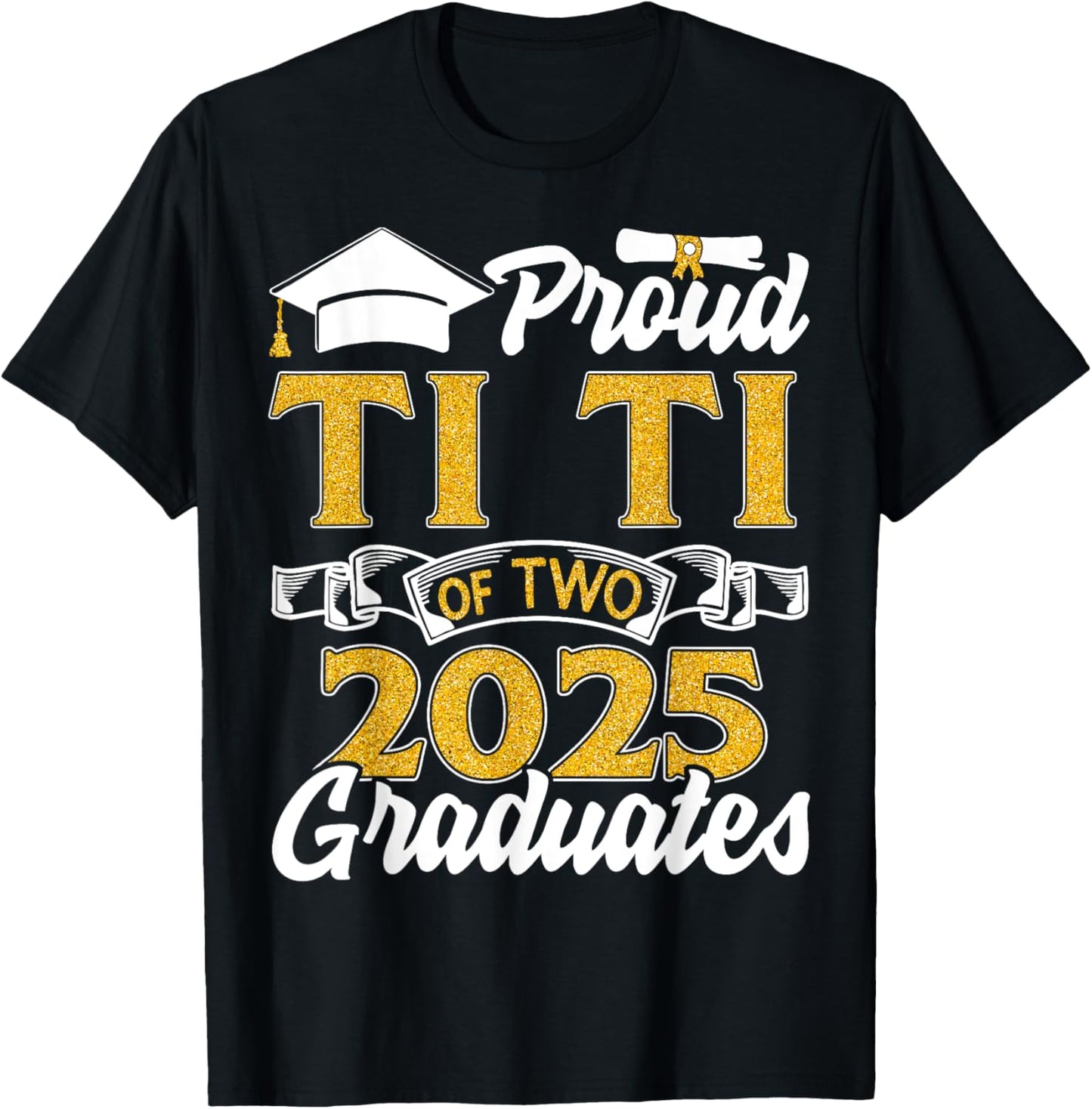 Proud Ti Ti Of Two 2025 Graduates Twins Graduation T-Shirt
