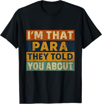 I'm That Paraprofessional They Told You About Retro Teacher T-Shirt