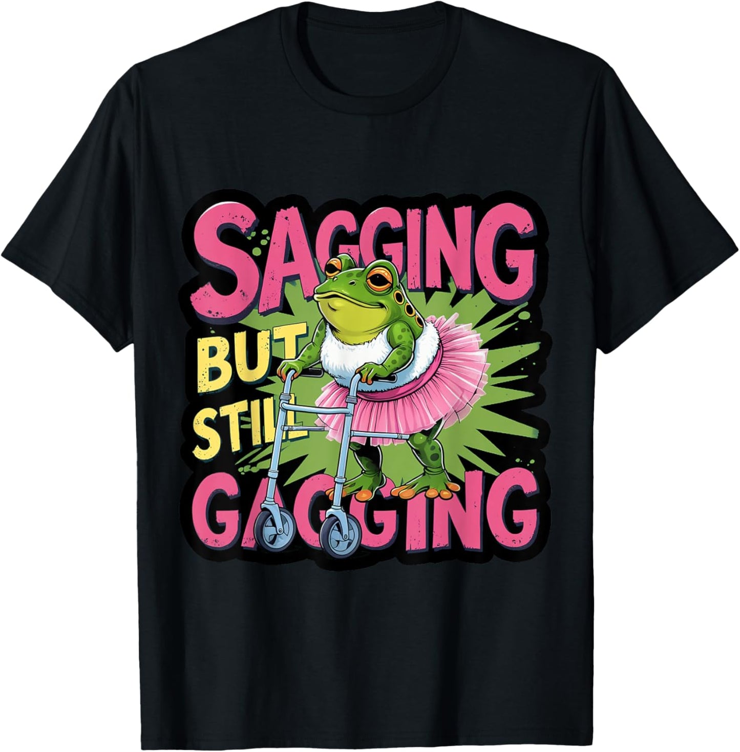 Sagging But Still Gagging Frog Funny Cringe Meme Women Men T-Shirt