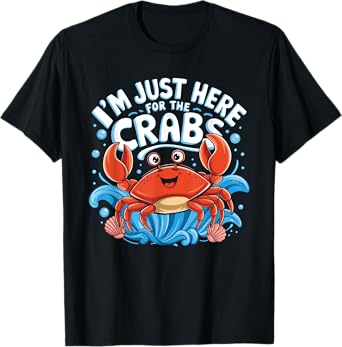 I'm just here for the crabs Fishing Crustacean Crab T-Shirt