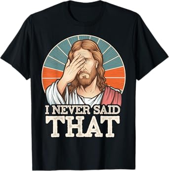 I Never Said That Jesus T-Shirt
