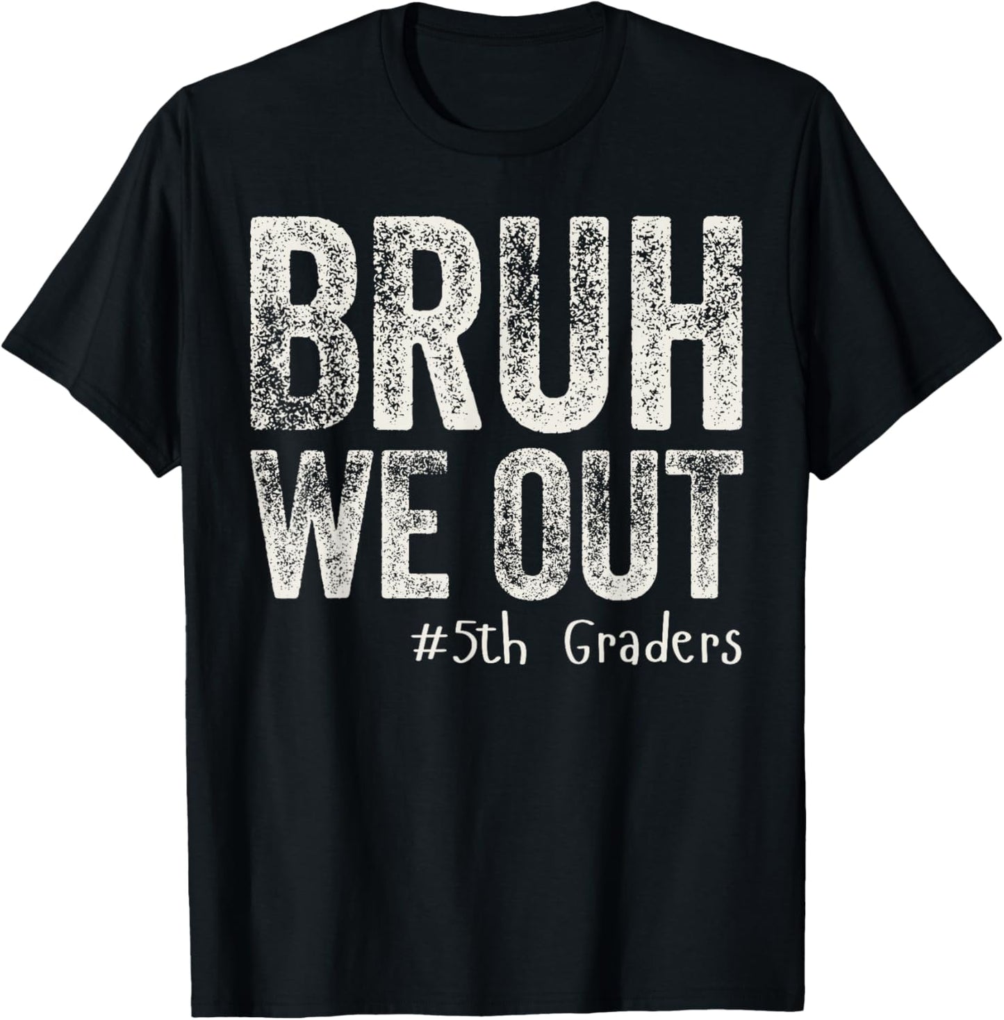 Bruh We Out 5th Graders Fifth Grade Graduation Class Of 2025 T-Shirt
