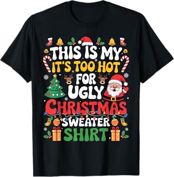 This Is My Its Too Hot For Ugly Christmas Sweaters Men Women T-Shirt