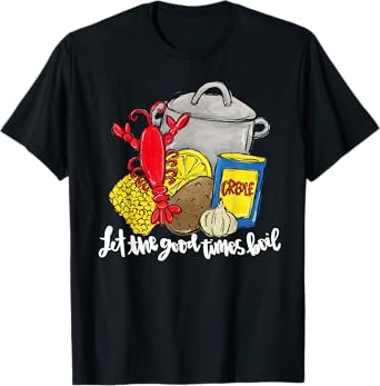 Let The Good Times Boil Funny Crawfish Season Louisiana T-Shirt