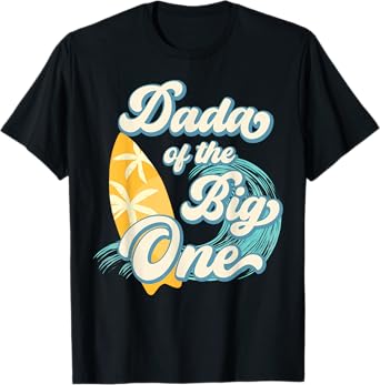 Dada of The Big One Wave Surf 1st Birthday Boy Girl Family T-Shirt