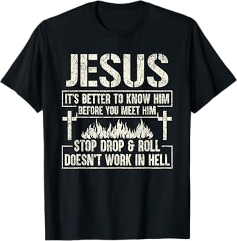 Jesus It's Better To Know Him Before You Meet Him T-Shirt
