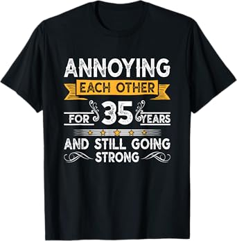 Annoying Each Other For 35th Years 35 Wedding Anniversary T-Shirt