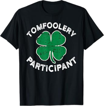 Funny ST Patricks Day Tomfoolery Particpant T-Shirt