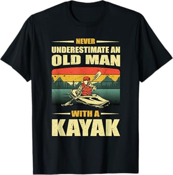 Funny Old Man Kayaking Kayak Kayaker Boating Lover Pun Quote T-Shirt