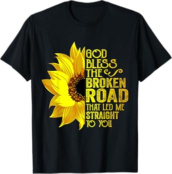 God Bless The Broken Road That Led Me Straight To You T-Shirt