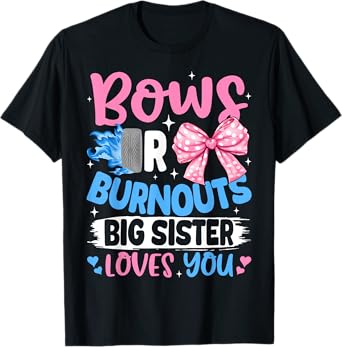Bows Or Burnouts Big Sister Loves You Gender Reveal Party T-Shirt