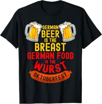 German Beer is The Breast German Food is The Wurst Funny T-Shirt