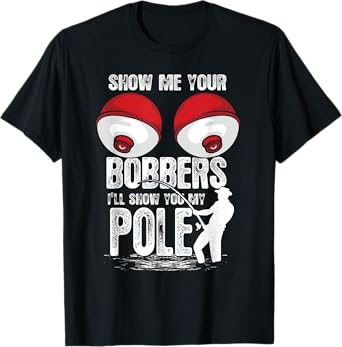 Vintage Funny Show Me Your Bobbers I'll Show You My Pole T-Shirt