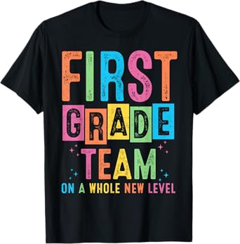 First Grade Team On A Whole New Level Gifts Back To School T-Shirt