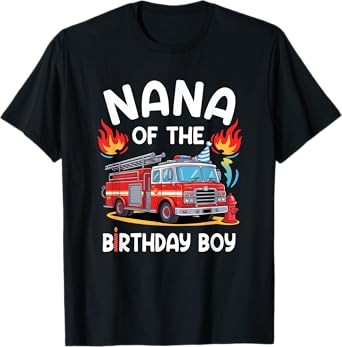 Nana Of The Birthday Boy Fire Truck Firefighter 1St Party T-Shirt