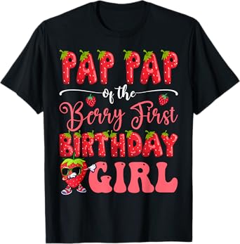 Pap Pap Of Berry First Birthday Girl Strawberry Sweet One T-Shirt