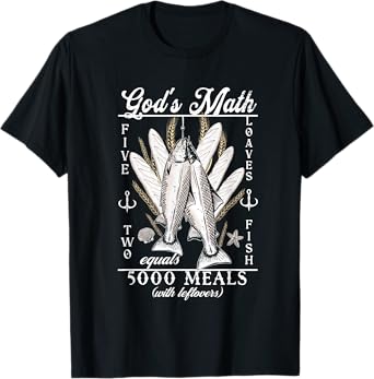 Jesus Feeds The 5000 God’s Math Christian Fishermen of Faith T-Shirt