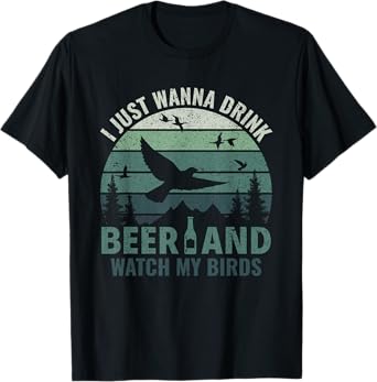 Drink Beer & Watch My Birds - Bird Watching Birdologist T-Shirt