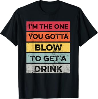 You Gotta Blow To Get Drink Bartender Funny Bartending T-Shirt