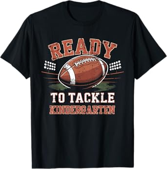 Ready To Tackle Kindergarten Football First Day Of School T-Shirt