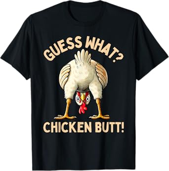 Guess What Chicken Butt Chicken Lover Funny Chicken Meme T-Shirt