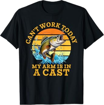 I Can't Work Today My Arm is in a Cast Funny Fishing Gift T-Shirt