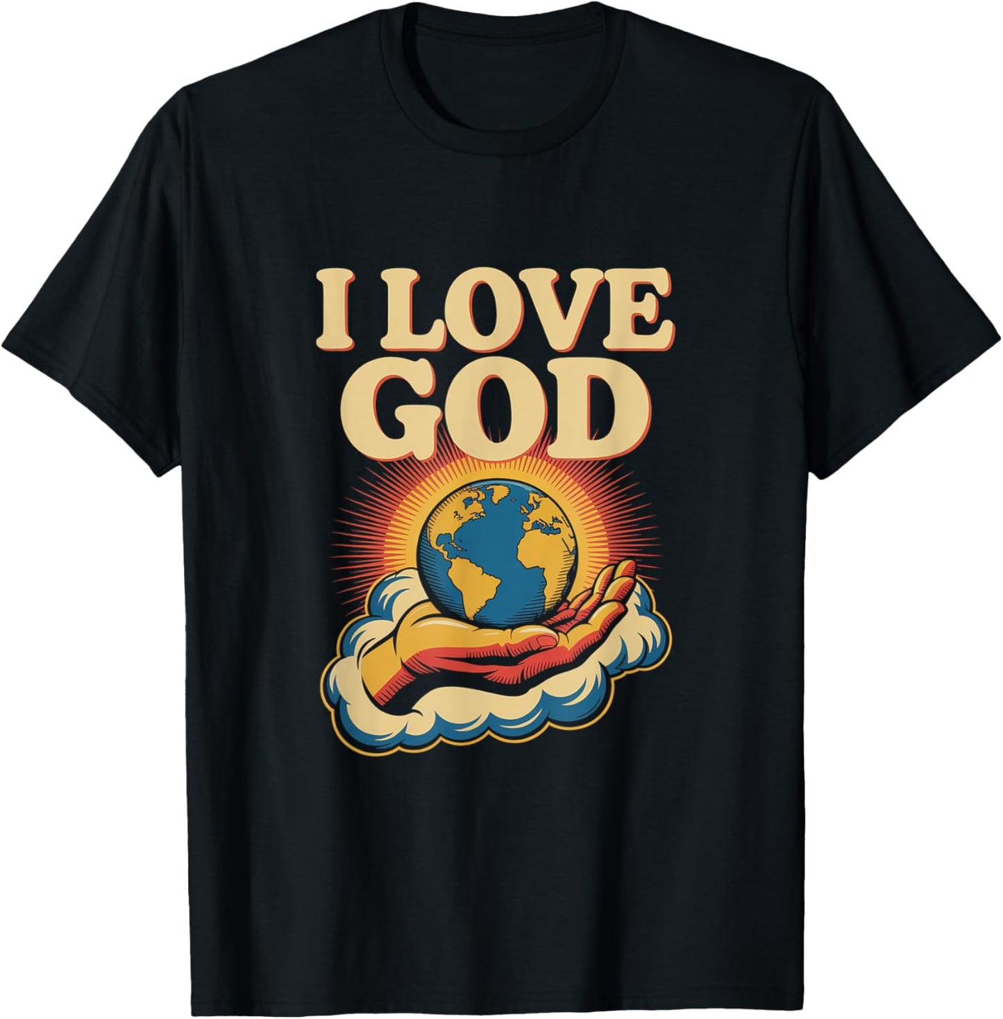 I Love God Inspirational Faith Message T-Shirt