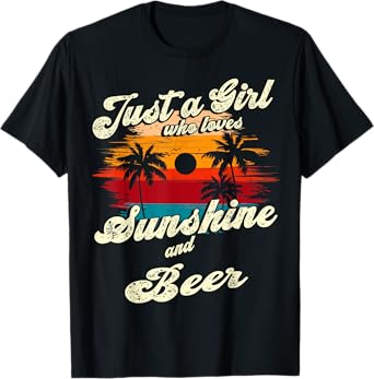 Just a Girl who loves Sunshine and Beer T-Shirt