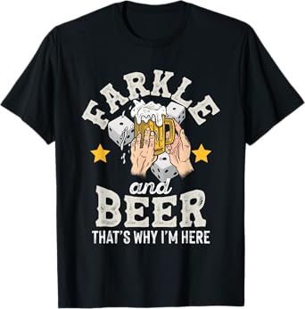 Farkle and Beer that's why I'm here โ Father's day farkle T-Shirt