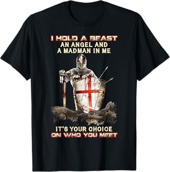 Knight Templar I Hold A Beast An Angel And A Madman In Me T-Shirt