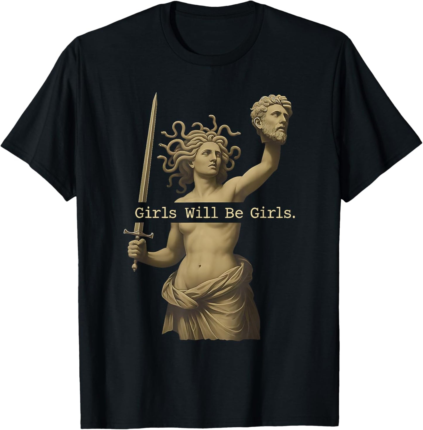 Girl Will Be Girls Shirts Medusa Feminist Women T-Shirt
