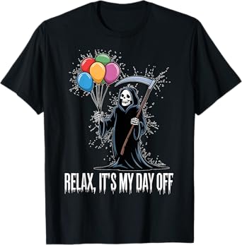 Relax It's My Day Off Grim Reaper Funny Dark Humor Halloween T-Shirt