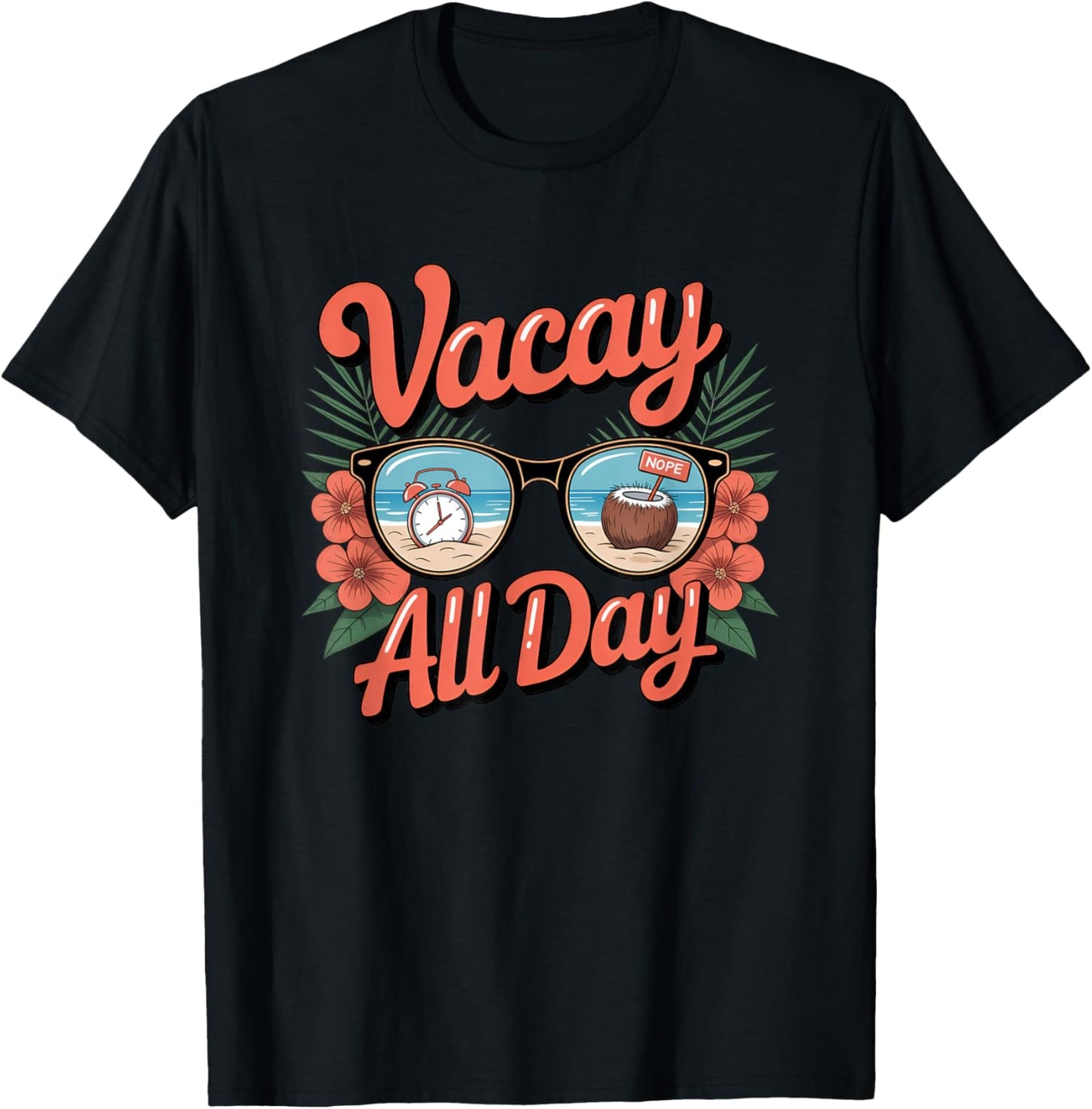 Vacay All Day Sunglasses Beach Relaxation T-Shirt