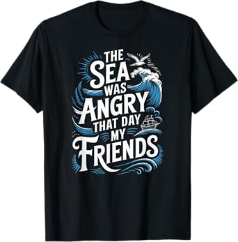 The Sea Was Angry That Day My Friends Marine Biologist Quote T-Shirt