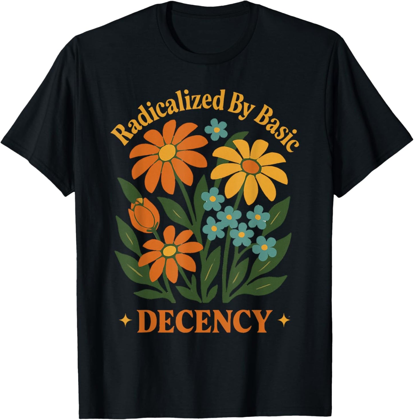 Radicalized by basic decency T-Shirt