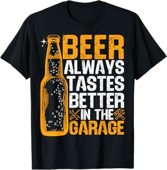 Beer Always Tastes Better in The Garage Funny Car Mechanic T-Shirt