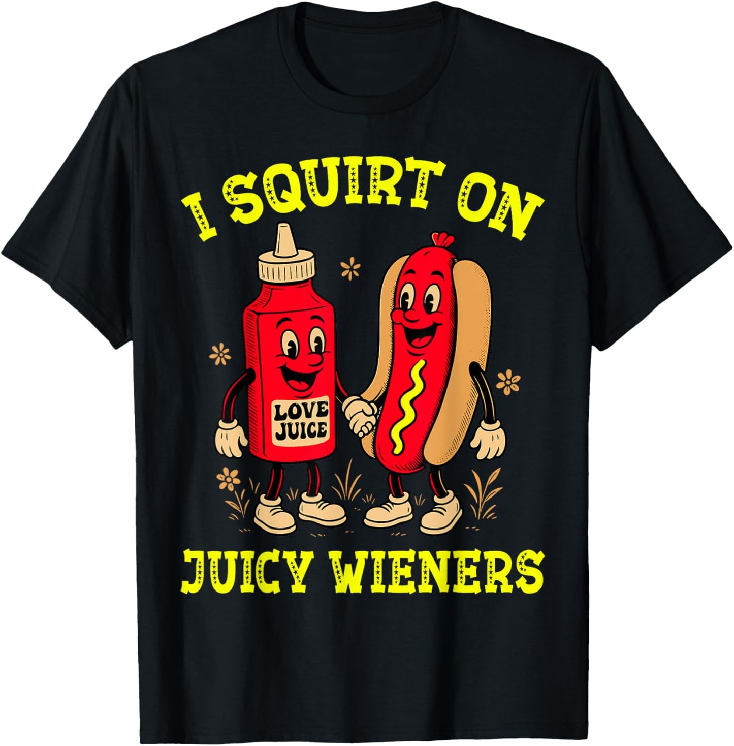 I Squirt On Juicy Wieners Hotdog Inappropriate 4th of July T-Shirt